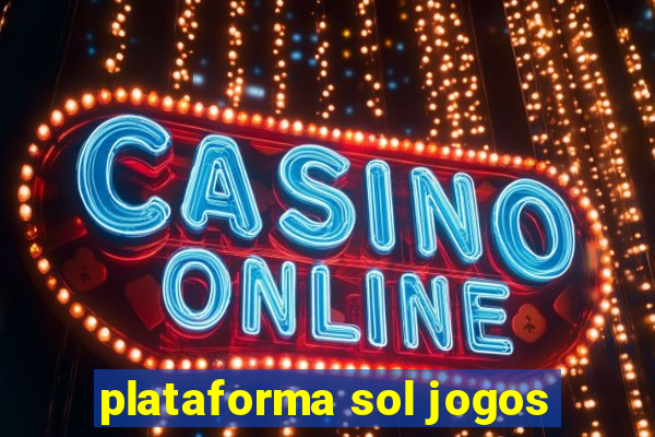 plataforma sol jogos